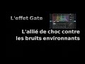 Home studio noise gate la porte du silence pouvoir enregistrer des voix en environnement hostile