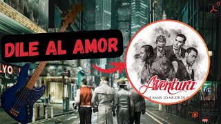  Aventura  Dile Al Amor  latin Bass Bachata