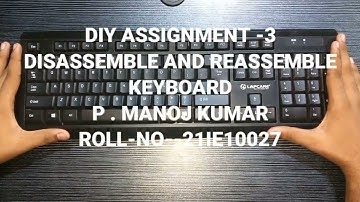 DIY Assignment-3 || Disassemble Reassemble  || P . Manoj Kumar || 21IE10027 || Section 14 || IIT KGP