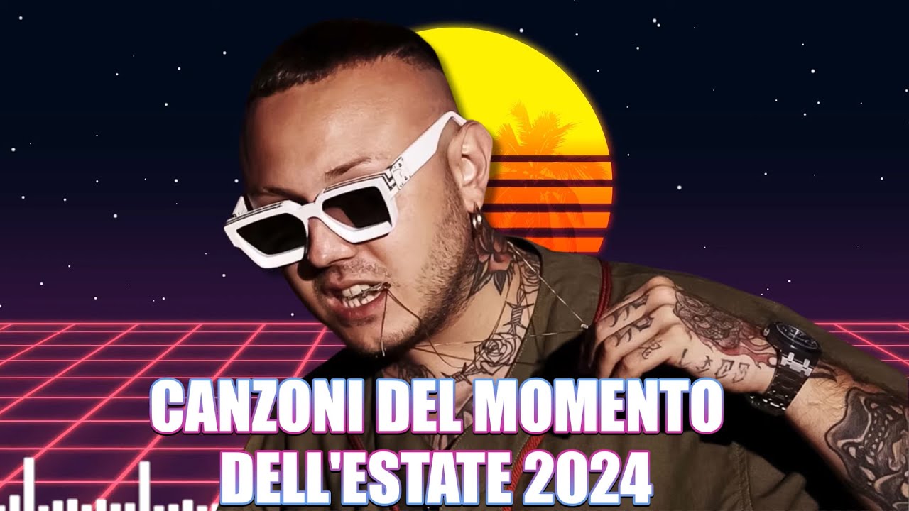 SANREMO 2024   MIX ESTATE 2024   PLAYLIST CANZONI DEL MOMENTO 2024   HIT ESTIVE 2024   MUSICA ESTATE