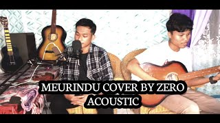 MEURINDU - RIALDONI || COVER BY ZERO ACOUSTIC VIRALL TIKTOK !!