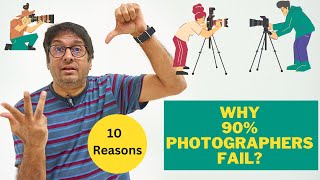 10 Reasons Why 90% Photographers Fail?