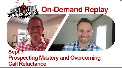 Real Estate Agent Marketing: Prospecting Mastery and Overcoming Call Reluctance