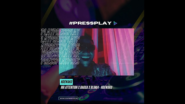 #pressplay - Mr Attention x Bagga x Bling4 - Ndewako