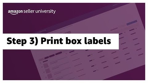 Step 3 Print box labels