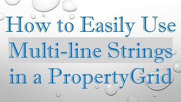 How to Easily Use Multi-line Strings in a PropertyGrid