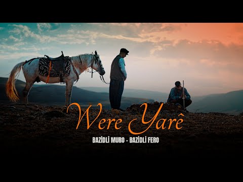 Bazidli Muro & Bazidli Fero - WERE YARÊ (Official Video Clibs)