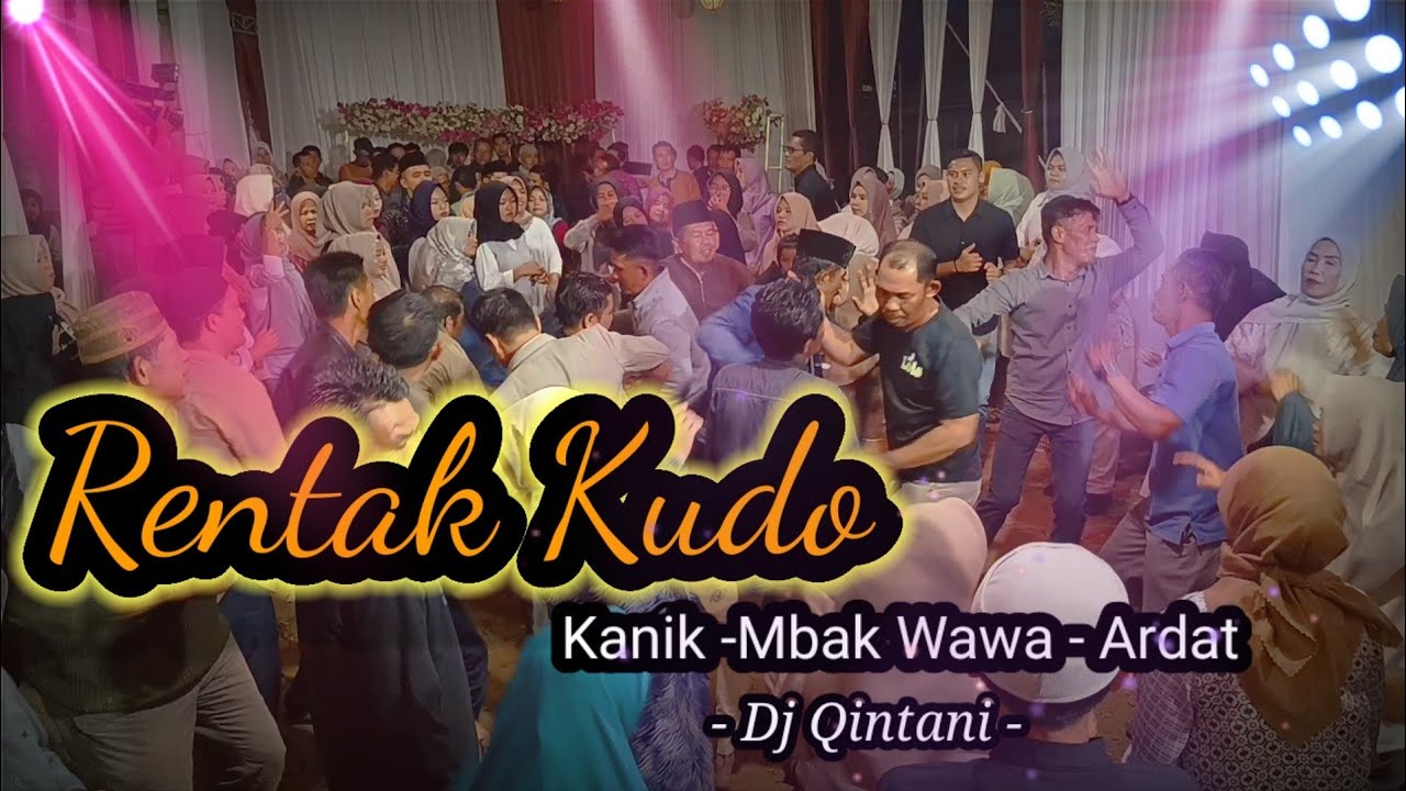 Rentak Kudo | Kanik - Mbak Wawa - Ardat | Dj.Qintani