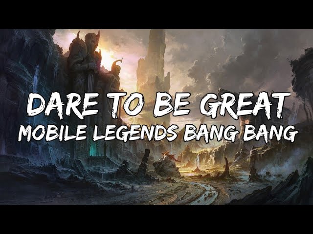 DARE TO BE GREAT (Lyrics) | M4 World Championship Theme Song | Mobile Legends: Bang bang class=