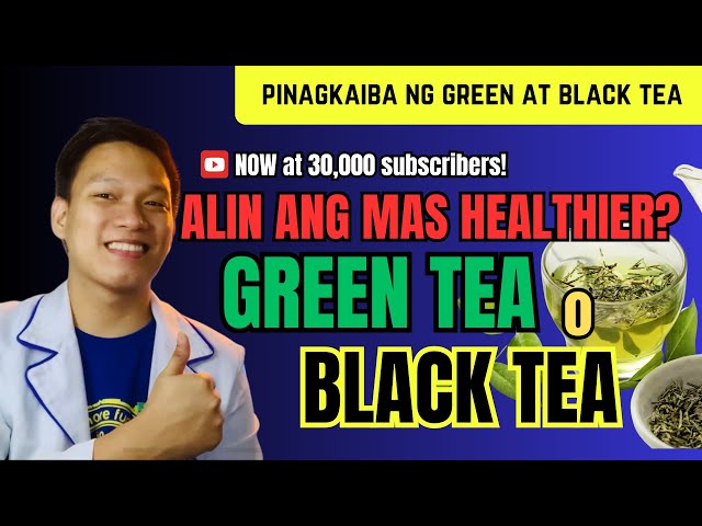 ANO BA ANG MAS HEALTHIER? GREEN TEA O BLACK TEA? class=
