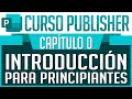 Curso Publisher - Capitulo 0, Introducción para Principiantes