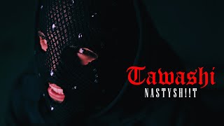 NASTYSH!!T - Tawashi | たわち [OFFICIAL Music Video] | 2023