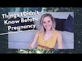 Things I Didn't Know/Understand About Pregnancy