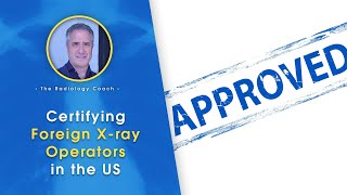 Certifying FOREIGN XRAY OPERATORS in the US