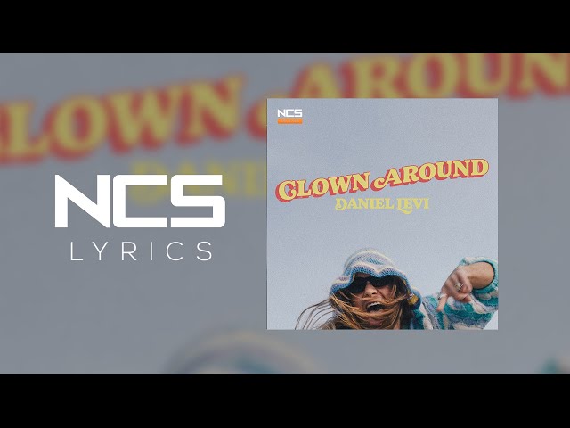 Daniel Levi - Clown Around [NCS Lyrics]