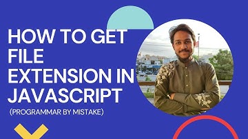 JavaScript Problem Solving: How to get file extension in JavaScript
