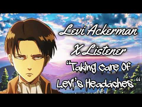 Levi Ackerman X Listener (ASMR Interaction) “Taking Care Of Levi’s Headaches”