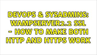 DevOps & SysAdmins: wampserver2.2 ssl - how to make both http and https work Net Worth