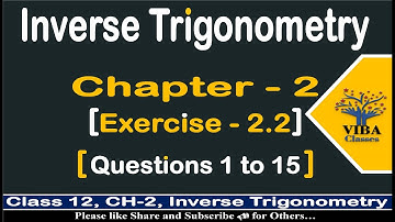 🎯Exercise-2.2 ( Full ) || Q1 to Q 15 || Inverse Trigonometry || Class -12 || Mathematics📐📊📚