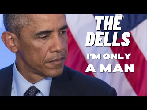 BARACK OBAMA -I'M ONLY A MAN (REMIX) THE DELLS