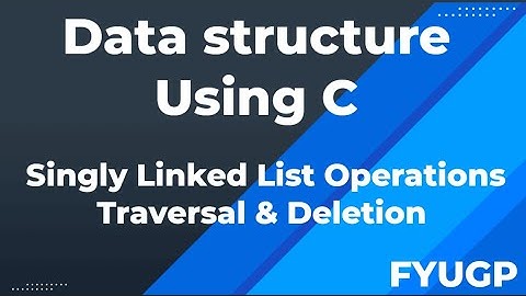 Singly Linked List Operations Traversal and Deletion Data structure using c FYUGP Calicut University