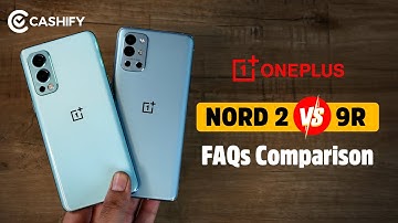 OnePlus Nord 2 vs OnePlus 9R FAQs Comparison - 25 important questions answered + ask us anything