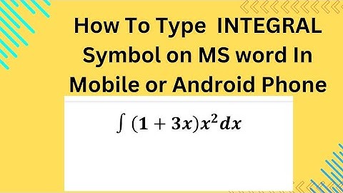 How to type integral symbol in mobile phone on MS word @mathguru370