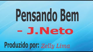 Pensando Bem - J.Neto playback com letra