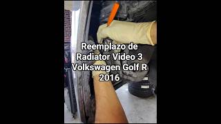 Reemplazo de Radiator Video 3 Volkswagen Golf R 2016  #workshops #tools #volkswagen #mechanic #tips