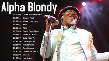 Alpha Blondy Best Of Alpha Blondy Collection Songs - Alpha Blondy Greatest Hits Full Album