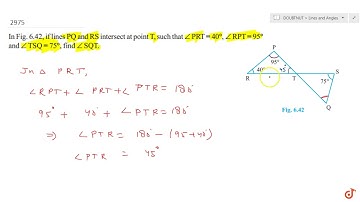 In Fig. 6.42, if lines PQ and RS intersect at point T, such that `/_P R T=40^,/_R P T=95^a n d/_...