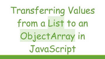Transferring Values from a List to an ObjectArray in JavaScript