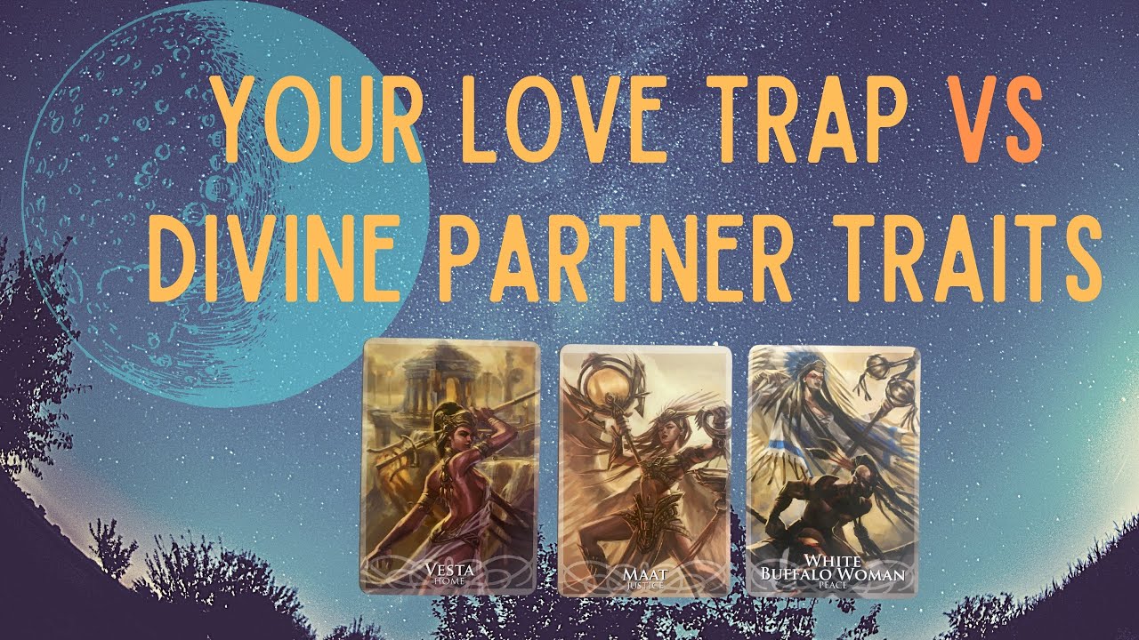 PICK A CARD: YOUR LOVE TRAP VS DIVINE PARTNER TRAITS