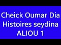 Cheick oumar dia histoires seydina aliou 1