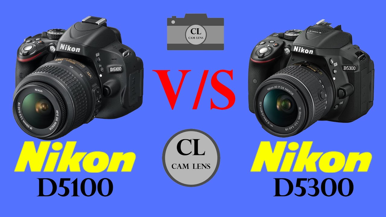 Nikon D5100 vs Nikon D5300 YouTube