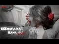 Deewana kar raha hai  lofi mix l slowed  reverb  javed ali  raaz 3 