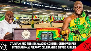 Otumfuo And Prez Nana Addo Commissioned Prempeh I International Airport Celebrating Silver Jubilee