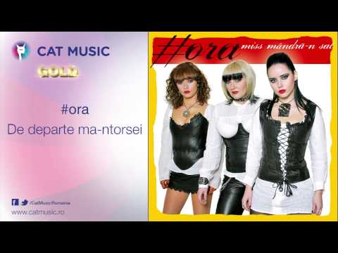 Ho-Ra — #ora - De departe ma-ntorsei
