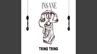 Tring Tring - IN$ANE