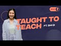 Taught to teach ft shi qi  lets get real 27