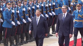 Chinese President Xi Jinping receives official welcome by Serbia's Vucic in Belgrade