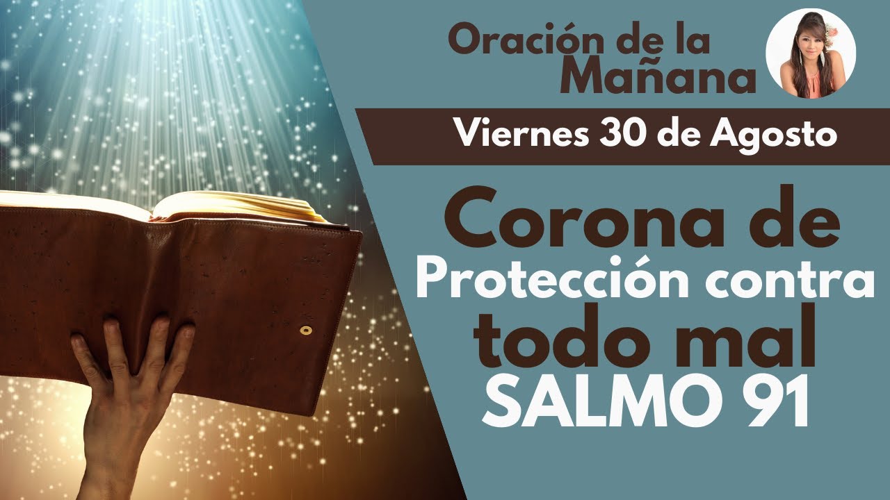 🔴ORACIÓN DE LA MAÑANA, Corona de Protección contra todo mal, SALMO 91 ...