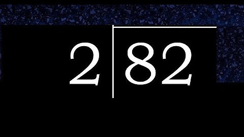 Dividir 82 entre 2 division de 2 numeros con procedimiento