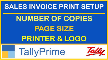 HOW TO SETUP PAGE SIZE, NUMBER OF COPIES, LOGO, PRINTER  IN SALES INVOICE IN TALLY PRIME