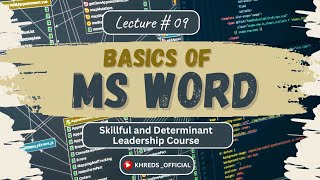 Basics of MS word | Lecture # 9 | Skillful and Determinant Leadership Course | KHREDS