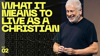 What It Means to Live as a Christian  Louie Giglio