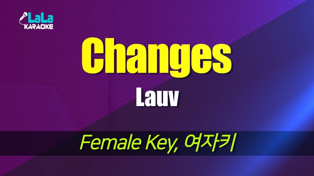 Lauv - Changes (Female Key) karaoke 노래방 mr