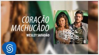 Wesley Safadão - Coração Machucado A Força Do Querer Vol. 1 Áudio Oficial