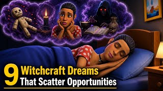 9 WITCHCRAFT DREAMS THAT SCATTER OPPORTUNITIES AND BLESSINGS 