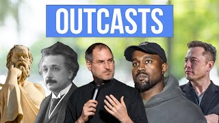 Why Outcasts Rule the World